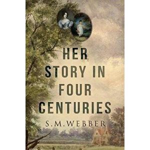 Her Story In Four Centuries, Paperback - Sylvia Webber imagine