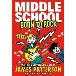 Middle School: Born to Rock. (Middle School 11), Paperback - James Patterson imagine
