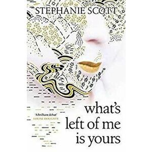 What's Left of Me is Yours, Hardback - Stephanie Scott imagine