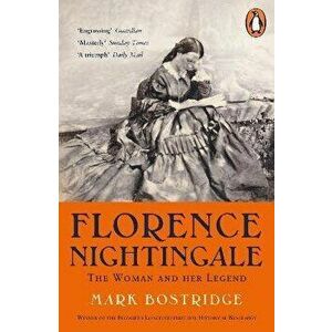 Florence Nightingale. The Woman and Her Legend: 200th Anniversary Edition, Paperback - Mark Bostridge imagine