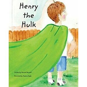 Henry the Hulk, Paperback - Hannah Bennett imagine