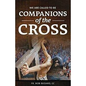 We Are Called to be Companions of the Cross, Paperback - CC Bob Bedard imagine