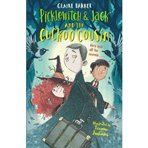 Picklewitch & Jack and the Cuckoo Cousin, Paperback - Claire Barker imagine