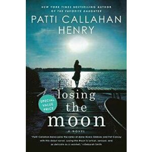 Losing the Moon, Paperback - Patti Callahan Henry imagine