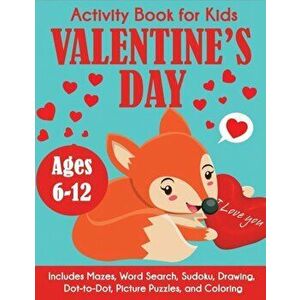 Valentine's Day Activity Book for Kids: Ages 6-12, Includes Mazes, Word Search, Sudoku, Drawing, Dot-to-Dot, Picture Puzzles, and Coloring, Paperback imagine