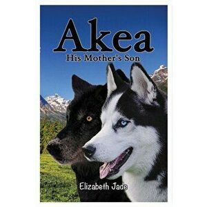Akea - His Mother's Son, Paperback - Elizabeth Jade imagine