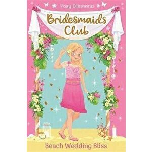 Bridesmaids Club: Beach Wedding Bliss. Book 1, Paperback - Posy Diamond imagine