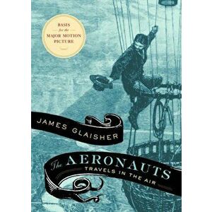 Aeronauts, Paperback - James Glaisher imagine