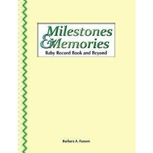 Milestones & Memories: A Baby Record Book and Beyond, Paperback - Barbara a. Fanson imagine