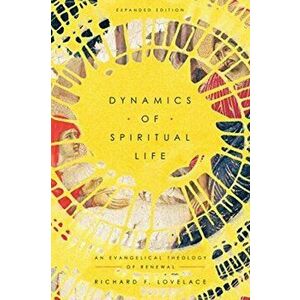 Dynamics of Spiritual Life. An Evangelical Theology of Renewal, Paperback - Richard F. Lovelace imagine
