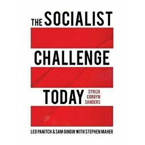 The Socialist Challenge Today: Syriza, Corbyn, Sanders, Paperback - Leo Panitch imagine