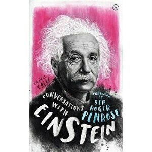 Conversations with Einstein. A Fictional Dialogue Based on Biographical Facts, Hardback - Carlos Calle imagine
