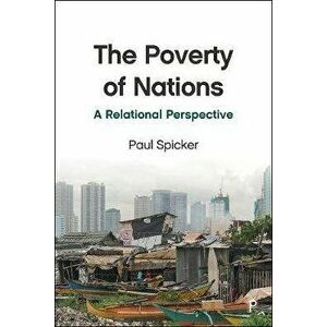 Poverty of Nations. A Relational Perspective, Paperback - Paul Spicker imagine