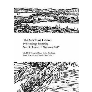 North as Home. Proceedings from the Nordic Research Network 2017, Paperback - *** imagine