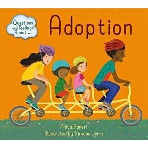 Questions and Feelings About: Adoption, Paperback - Anita Ganeri imagine