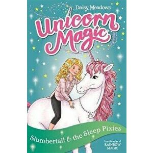Unicorn Magic: Slumbertail and the Sleep Pixies. Series 2 Book 3, Paperback - Daisy Meadows imagine
