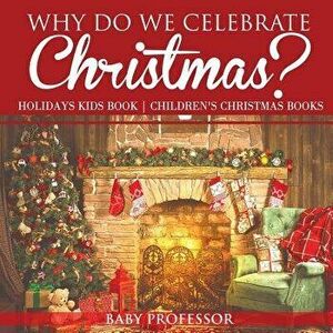 Why Do We Celebrate Christmas? Holidays Kids Book Children's Christmas Books, Paperback - Baby Professor imagine
