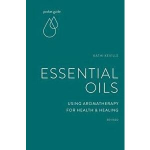 Pocket Guide to Aromatherapy. Using Essential Oils for Health and Healing, Paperback - Kathi Keville imagine