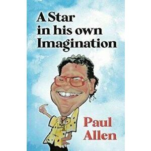 Star in his own Imagination, Paperback - Paul Allen imagine