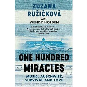 One Hundred Miracles. Music, Auschwitz, Survival and Love, Paperback - Wendy Holden imagine