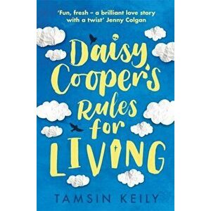 Daisy Cooper's Rules for Living. 'Fun, fresh - a brilliant love story with a twist' Jenny Colgan, Hardback - Tamsin Keily imagine