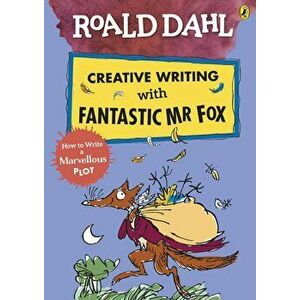 Roald Dahl Creative Writing with Fantastic Mr Fox: How to Write a Marvellous Plot, Paperback - Roald Dahl imagine