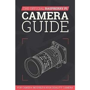 Official Raspberry Pi Camera Guide. For Camera Module & High Quality Camera, Paperback - *** imagine