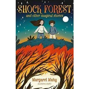 Shock Forest and other magical stories: A Bloomsbury Reader, Paperback - Margaret Mahy imagine
