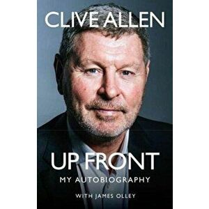 Up Front. My Autobiography, Hardback - Clive Allen imagine