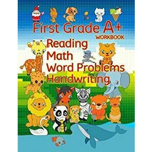 First Grade A+ Workbook: Reading, Math, Word Problems, Handwriting, Paperback - Joshua Schuger imagine