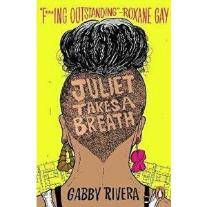 Juliet Takes a Breath, Paperback - Gabby Rivera imagine
