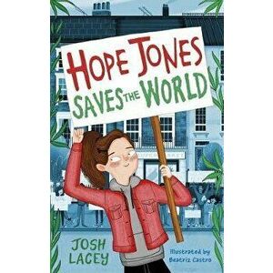 Hope Jones Saves the World, Paperback - Josh Lacey imagine