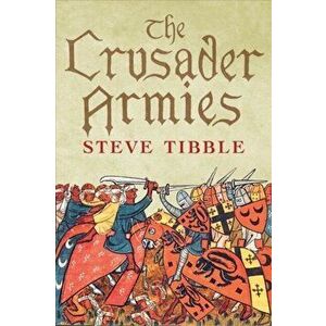 Crusader Armies. 1099-1187, Paperback - Steve Tibble imagine