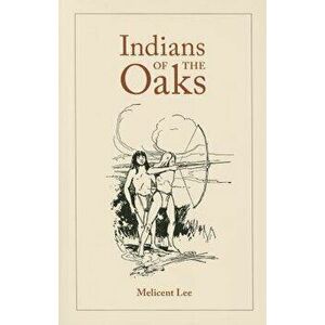 Indians of the Oaks, Paperback - Melicent Humason Lee imagine