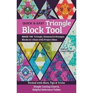 Quick & Easy Triangle Block Tool. Make 100 Triangle, Diamond & Hexagon Blocks in 4 Sizes with Project Ideas, Paperback - Sheila Christensen imagine