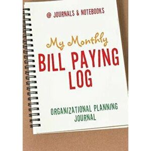 My Monthly Bill Paying Log Organizational Planning Journal, Paperback - @Journals Notebooks imagine