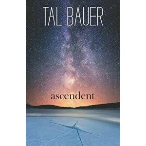 Ascendent, Paperback - Tal Bauer imagine