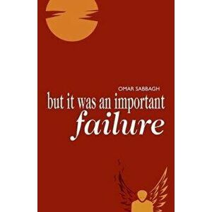 But It was an Important Failure, Paperback - Omar Sabbagh imagine