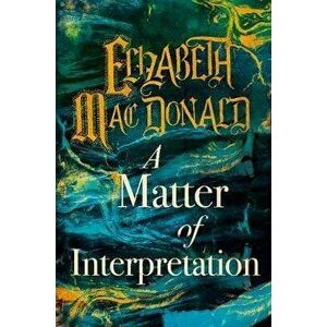 Matter of Interpretation, Paperback - Elizabeth Mac Donald imagine