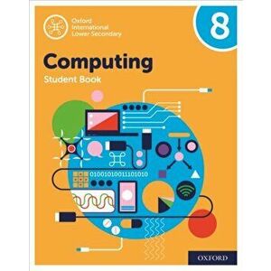 Oxford International Lower Secondary Computing Student Book 8, Paperback - Diane Levine imagine