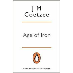 Age of Iron, Paperback - J. M. Coetzee imagine