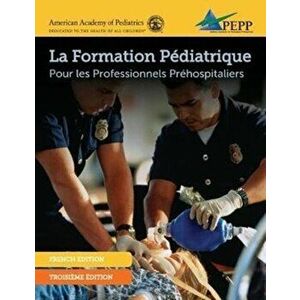 Pepp Epc 3e French Manuscript. Pediatric Emergencies for Prehospital Professionals, Paperback - *** imagine