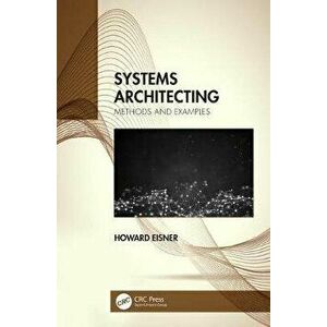 Systems Architecting. Methods and Examples, Paperback - Howard Eisner imagine