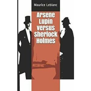 Arsene Lupin versus Sherlock Holmes, Paperback - Lise Desjardins imagine
