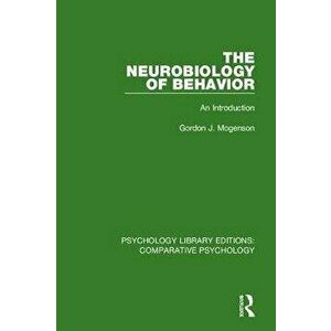 Neurobiology of Behavior. An Introduction, Paperback - Gordon J. Mogenson imagine