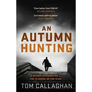 Autumn Hunting, Paperback - Tom Callaghan imagine