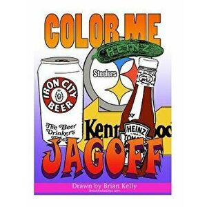 Color Me Jagoff: Coloring book for all ages about Pittsburgh, Paperback - Brian P. Kelly imagine