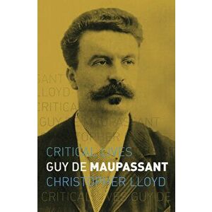 Guy de Maupassant, Paperback - Christopher Lloyd imagine