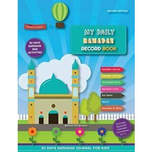 My Daily Ramadan Record Book - Second Edition: 30 Days Ramadan Journal and Mini Activities for Kids, Paperback - Rahmah Bint Rasiman imagine