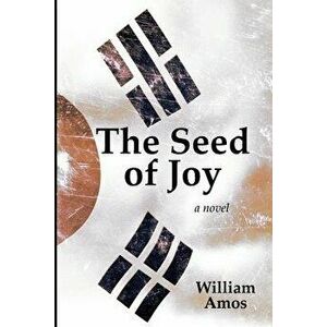 The Seed of Joy, Paperback - William Amos imagine